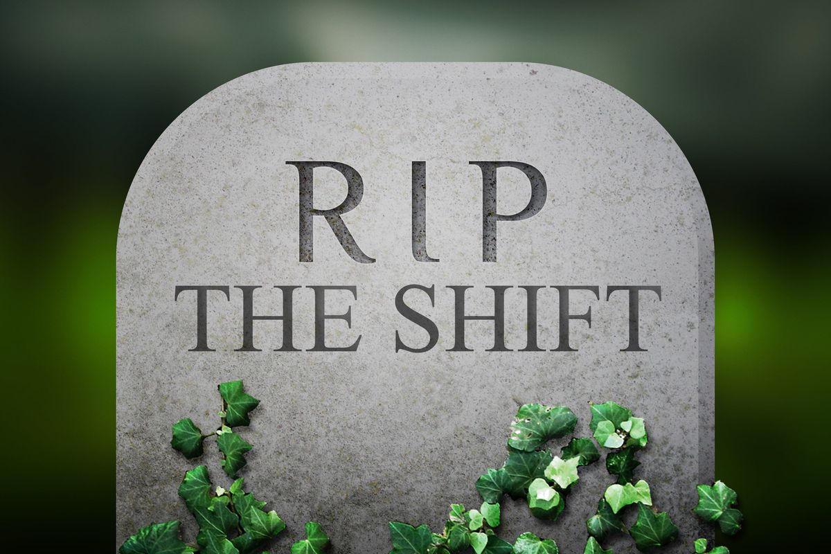 The shift was never the problem.