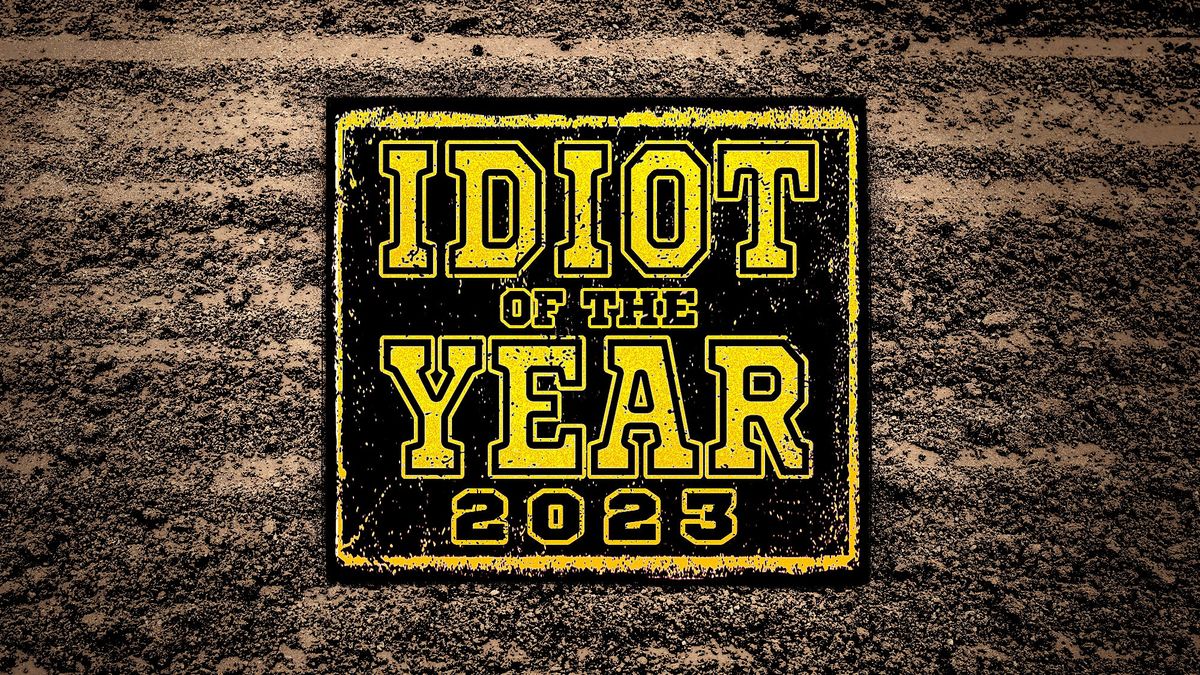 IDIOT OF THE YEAR: 10 more for the worst of 2023 (Nos. 30-21)