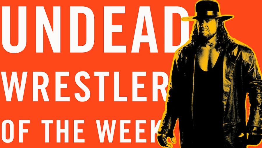 (Un)dead Wrestler Of The Week: The Undertaker