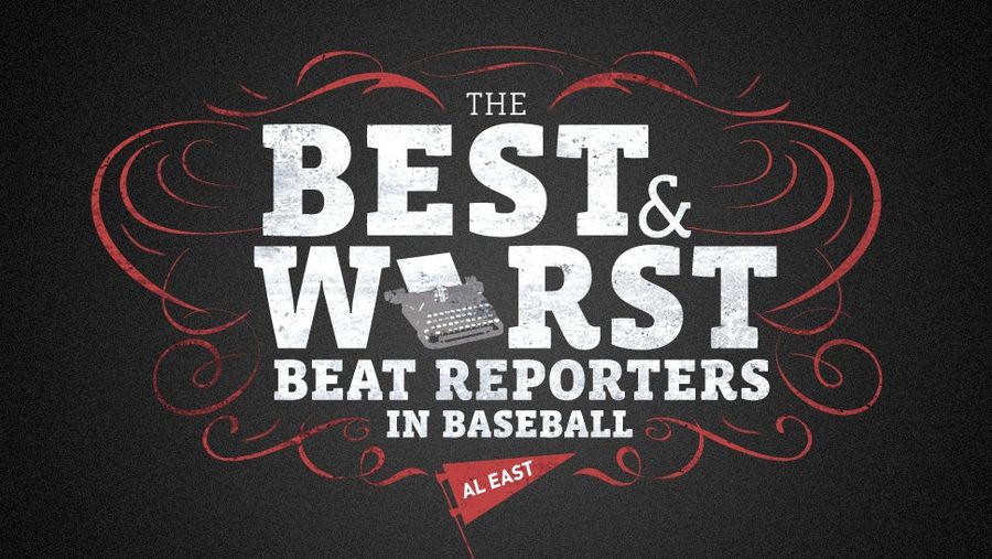 The Best And Worst Beat Reporters In Baseball: AL East