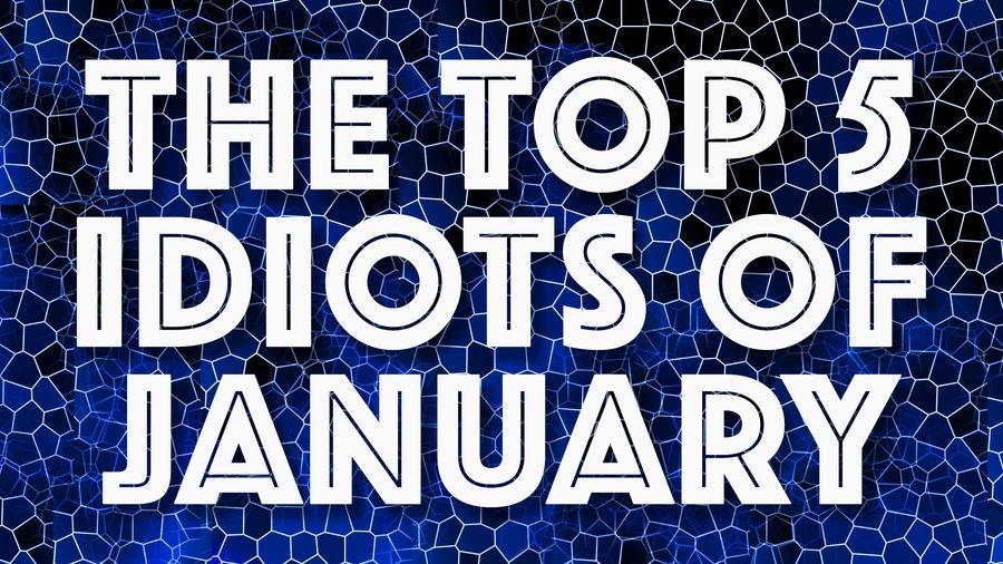IDIOT OF THE MONTH: The usual suspects are back at it