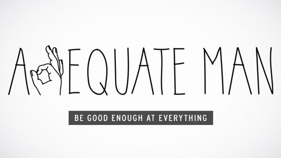 Welcome To The Adequate Man
